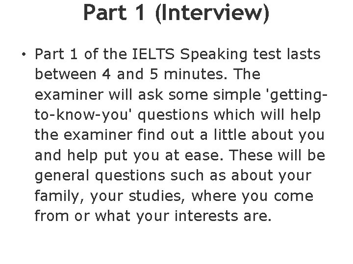 Part 1 (Interview) • Part 1 of the IELTS Speaking test lasts between 4