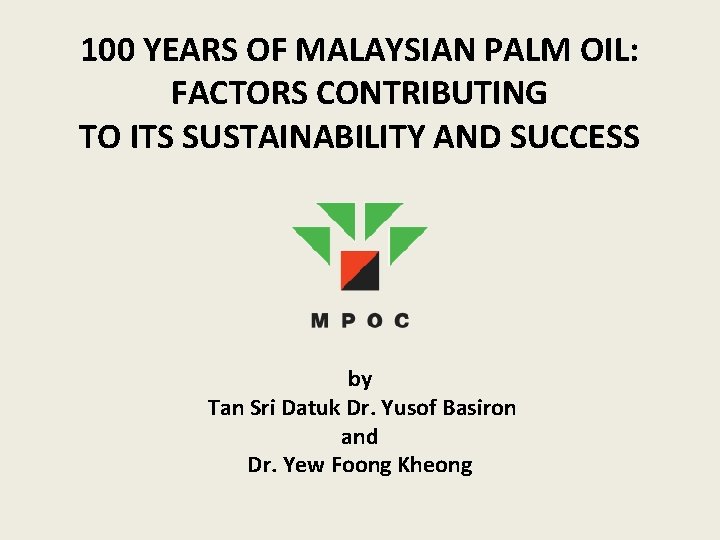 100 YEARS OF MALAYSIAN PALM OIL: FACTORS CONTRIBUTING TO ITS SUSTAINABILITY AND SUCCESS by