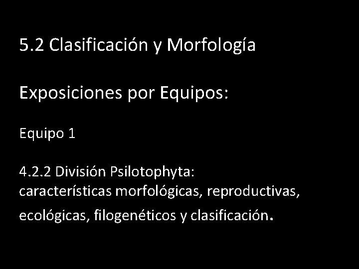 5. 2 Clasificación y Morfología Exposiciones por Equipos: Equipo 1 4. 2. 2 División