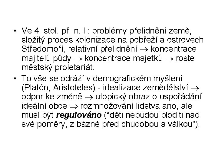  • Ve 4. stol. př. n. l. : problémy přelidnění země, složitý proces