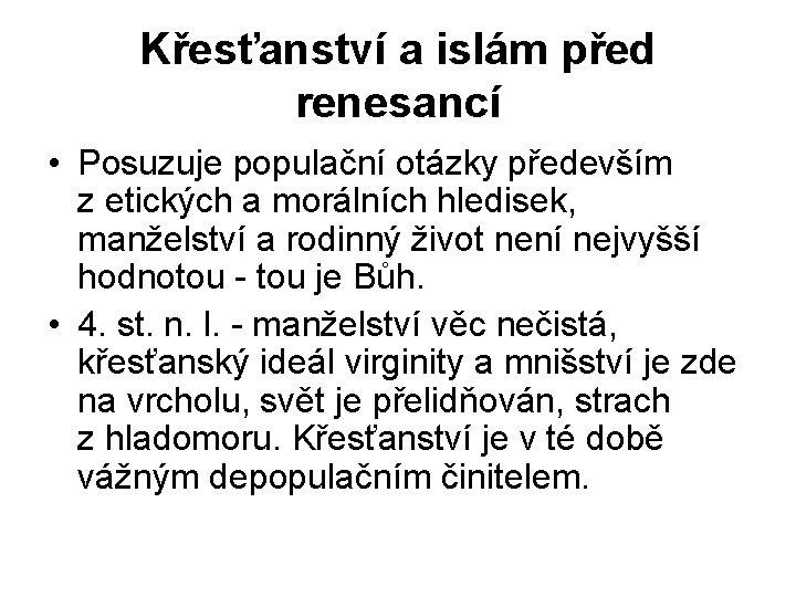 Křesťanství a islám před renesancí • Posuzuje populační otázky především z etických a morálních