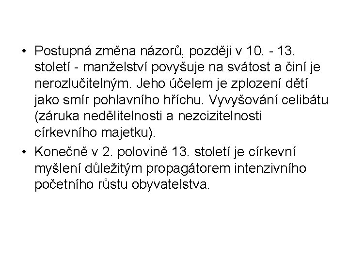  • Postupná změna názorů, později v 10. - 13. století - manželství povyšuje
