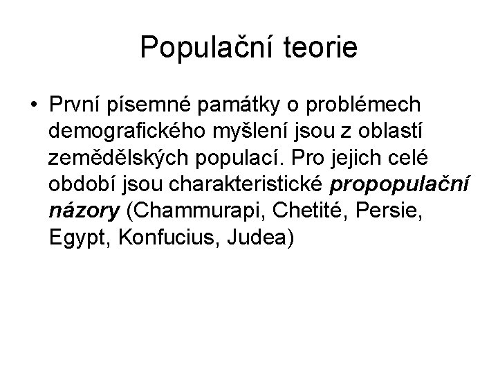 Populační teorie • První písemné památky o problémech demografického myšlení jsou z oblastí zemědělských