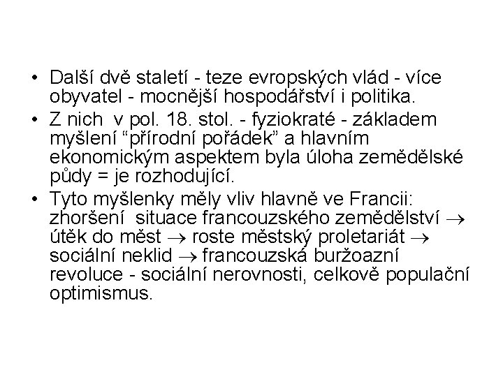  • Další dvě staletí - teze evropských vlád - více obyvatel - mocnější
