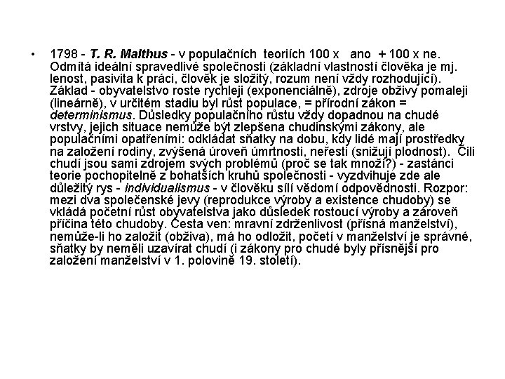  • 1798 - T. R. Malthus - v populačních teoriích 100 x ano