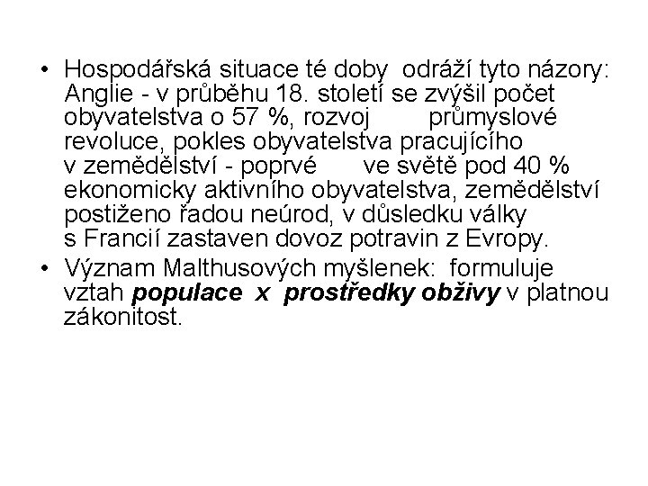  • Hospodářská situace té doby odráží tyto názory: Anglie - v průběhu 18.