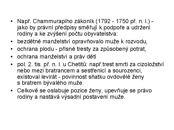  • Např. Chammurapiho zákoník (1792 - 1750 př. n. l. ) - jako