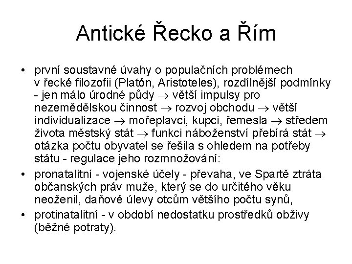 Antické Řecko a Řím • první soustavné úvahy o populačních problémech v řecké filozofii