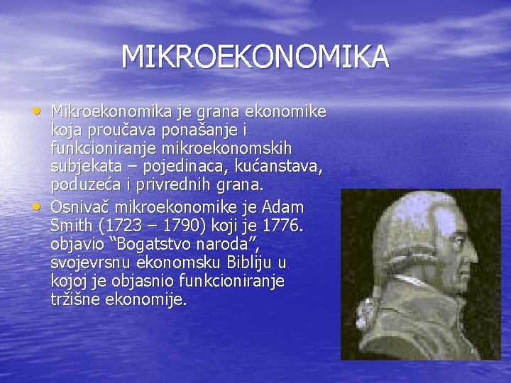 MIKROEKONOMIKA • Mikroekonomika je grana ekonomike • koja proučava ponašanje i funkcioniranje mikroekonomskih subjekata