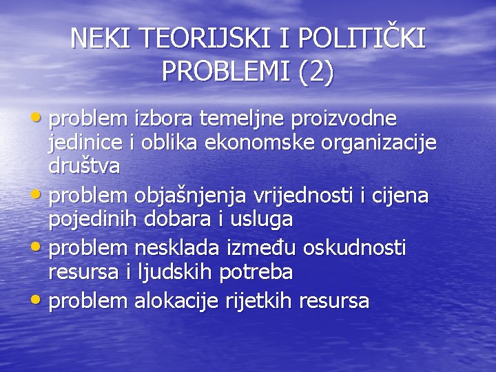 NEKI TEORIJSKI I POLITIČKI PROBLEMI (2) • problem izbora temeljne proizvodne jedinice i oblika