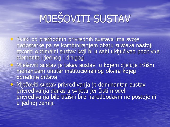 MJEŠOVITI SUSTAV • Svaki od prethodnih privrednih sustava ima svoje • • nedostatke pa