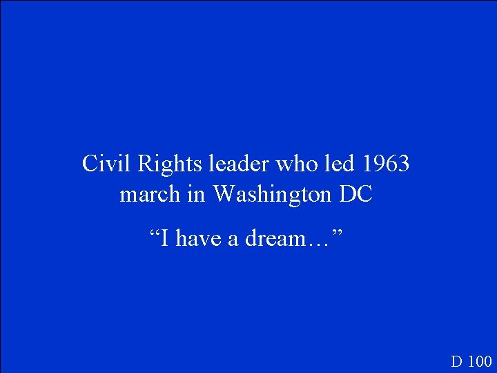 Civil Rights leader who led 1963 march in Washington DC “I have a dream…”