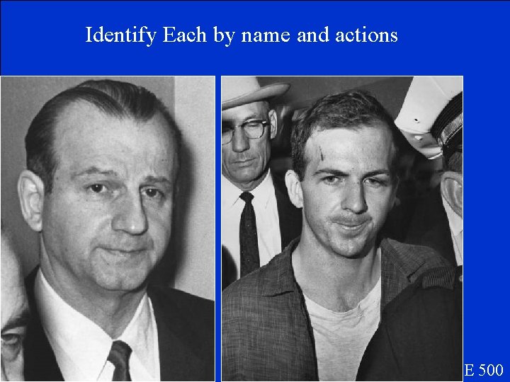 Identify Each by name and actions E 500 