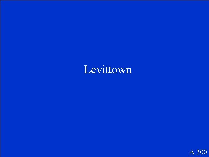 Levittown A 300 