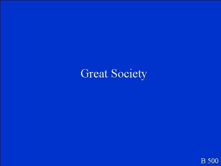 Great Society B 500 