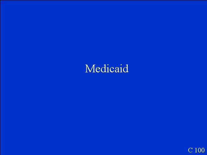 Medicaid C 100 