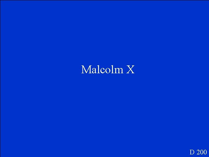 Malcolm X D 200 