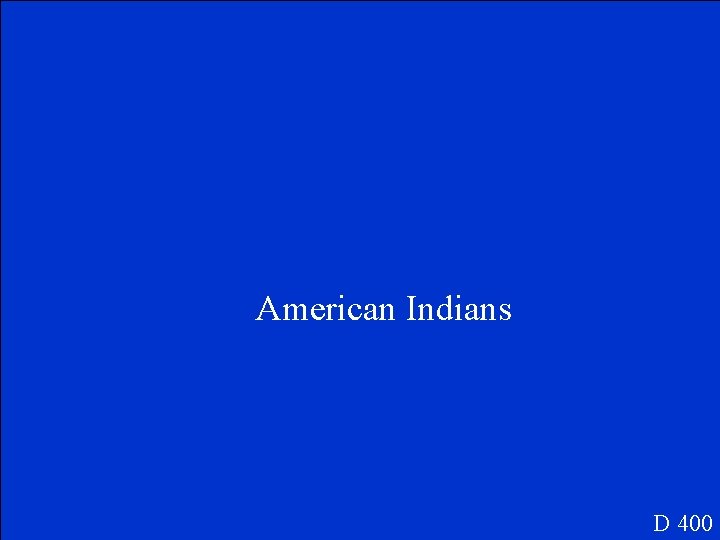 American Indians D 400 