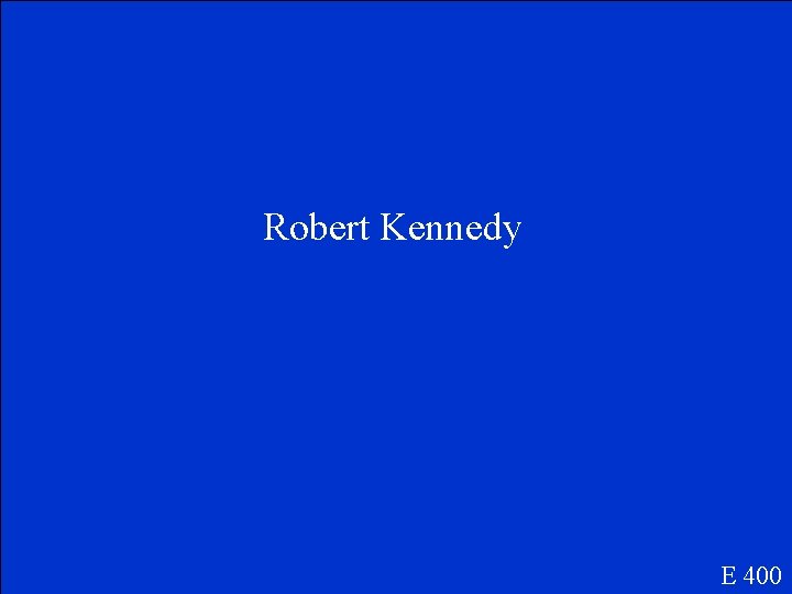 Robert Kennedy E 400 