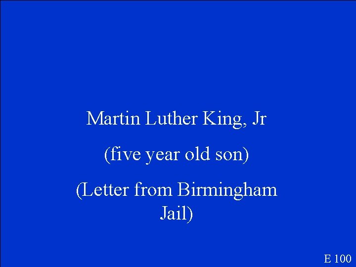 Martin Luther King, Jr (five year old son) (Letter from Birmingham Jail) E 100