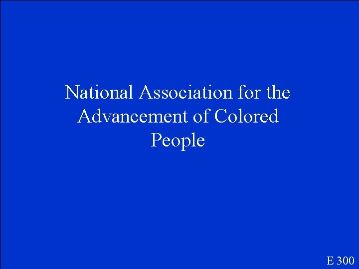 National Association for the Advancement of Colored People E 300 