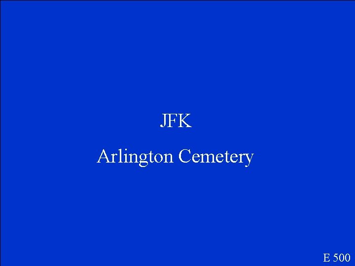 JFK Arlington Cemetery E 500 