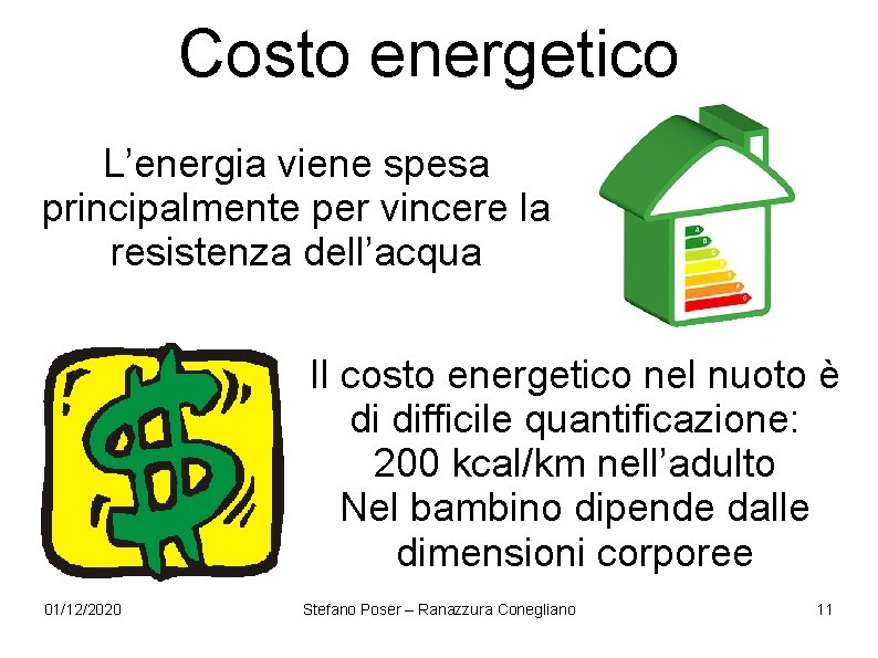 Costo energetico L’energia viene spesa principalmente per vincere la resistenza dell’acqua Il costo energetico Costo energetico L’energia viene spesa principalmente per vincere la resistenza dell’acqua Il costo energetico