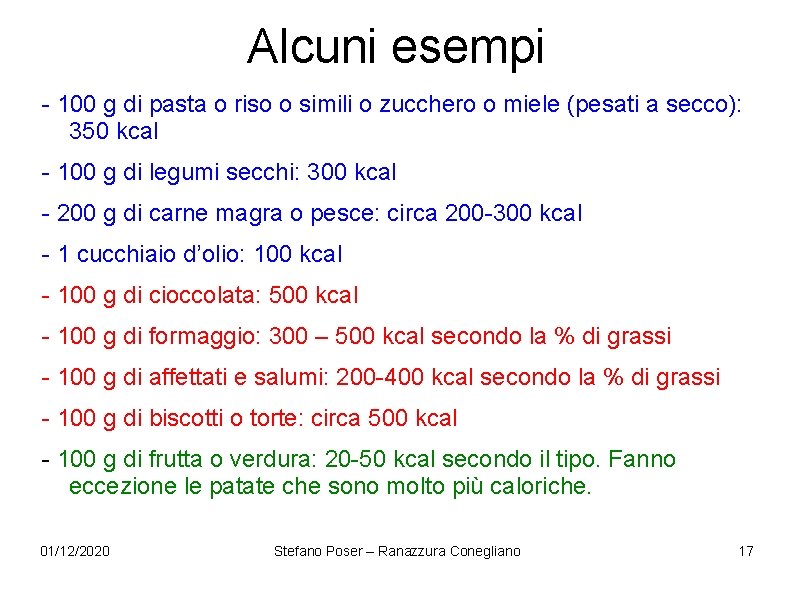 Alcuni esempi - 100 g di pasta o riso o simili o zucchero o Alcuni esempi - 100 g di pasta o riso o simili o zucchero o