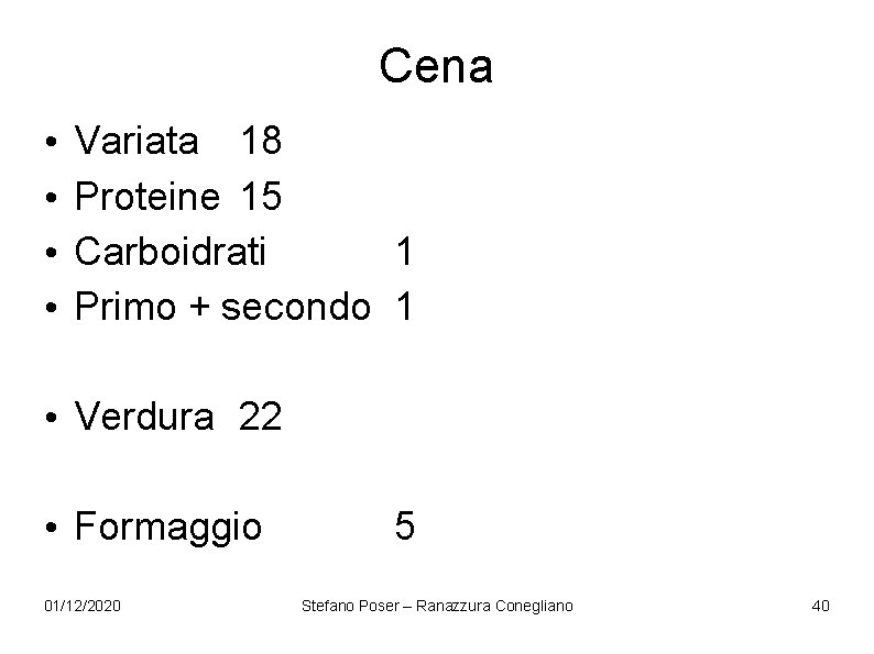 Cena • • Variata 18 Proteine 15 Carboidrati 1 Primo + secondo 1 • Cena • • Variata 18 Proteine 15 Carboidrati 1 Primo + secondo 1 •