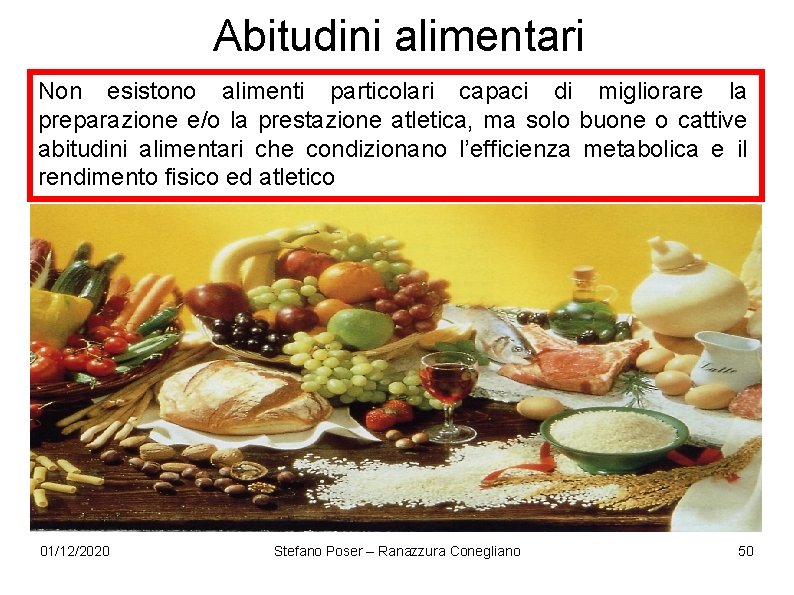 Abitudini alimentari Non esistono alimenti particolari capaci di migliorare la preparazione e/o la prestazione Abitudini alimentari Non esistono alimenti particolari capaci di migliorare la preparazione e/o la prestazione