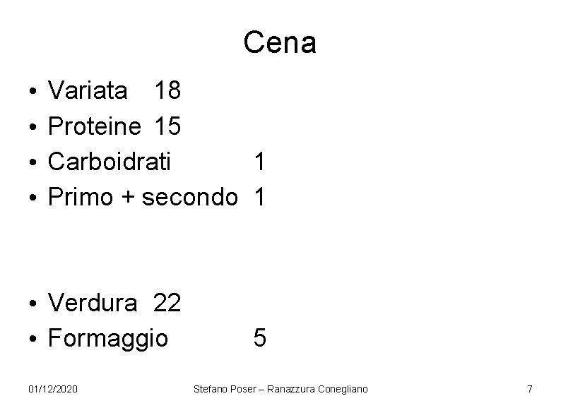 Cena • • Variata 18 Proteine 15 Carboidrati 1 Primo + secondo 1 • Cena • • Variata 18 Proteine 15 Carboidrati 1 Primo + secondo 1 •