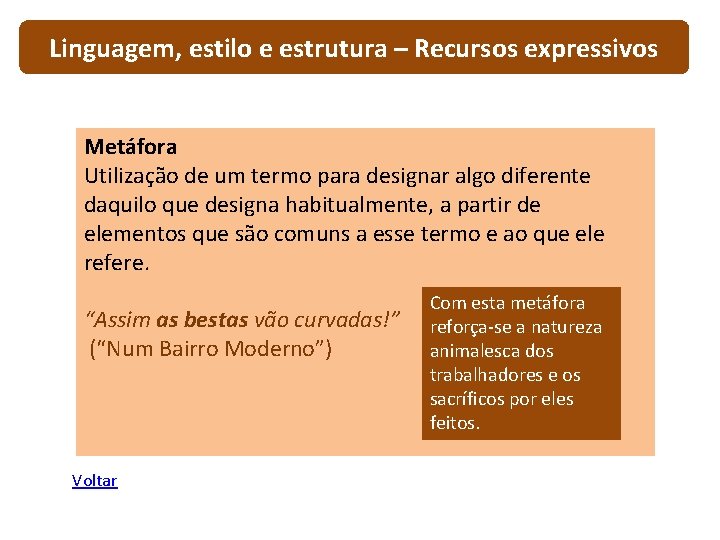 Linguagem, estilo e estrutura – Recursos expressivos Metáfora Utilização de um termo para designar