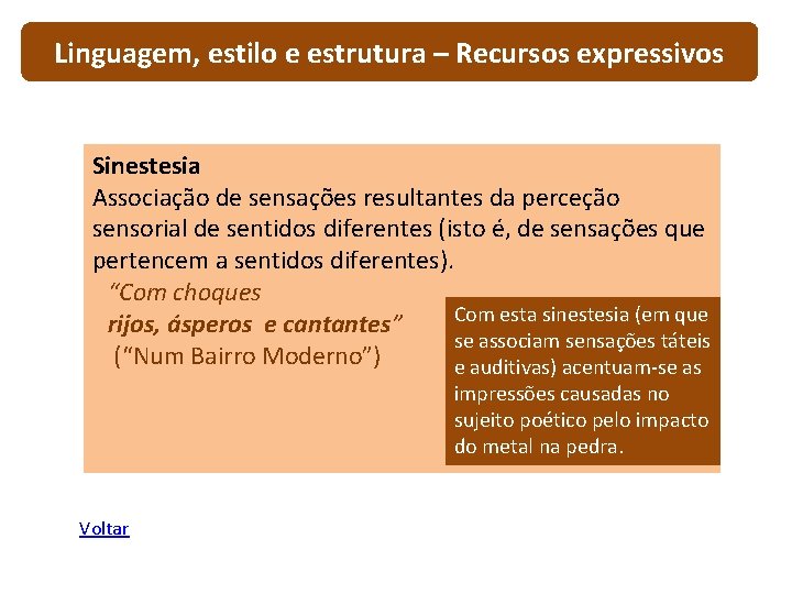 Linguagem, estilo e estrutura – Recursos expressivos Sinestesia Associação de sensações resultantes da perceção