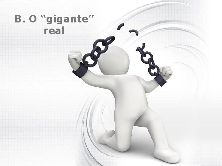 B. O “gigante” real 
