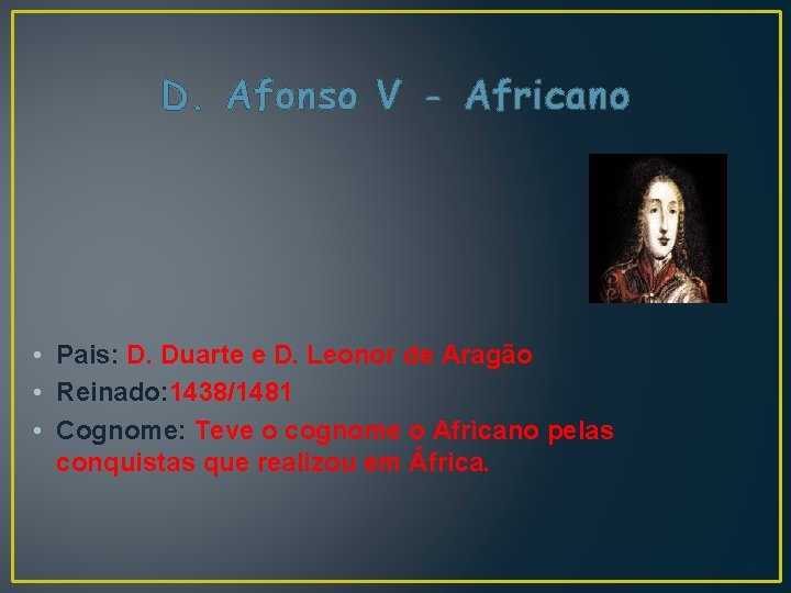 D. Afonso V - Africano • Pais: D. Duarte e D. Leonor de Aragão
