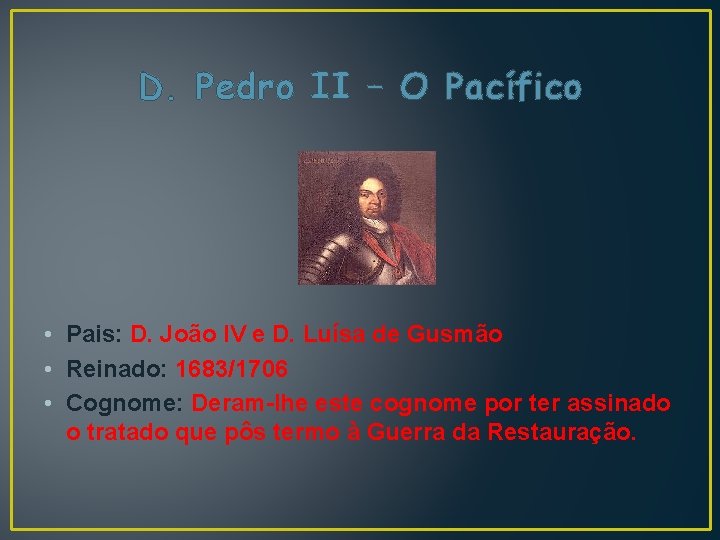 D. Pedro II – O Pacífico • Pais: D. João IV e D. Luísa