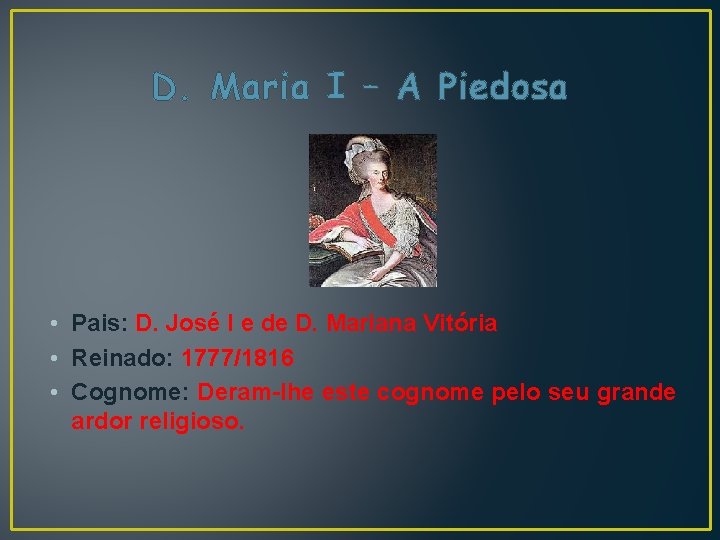 D. Maria I – A Piedosa • Pais: D. José I e de D.