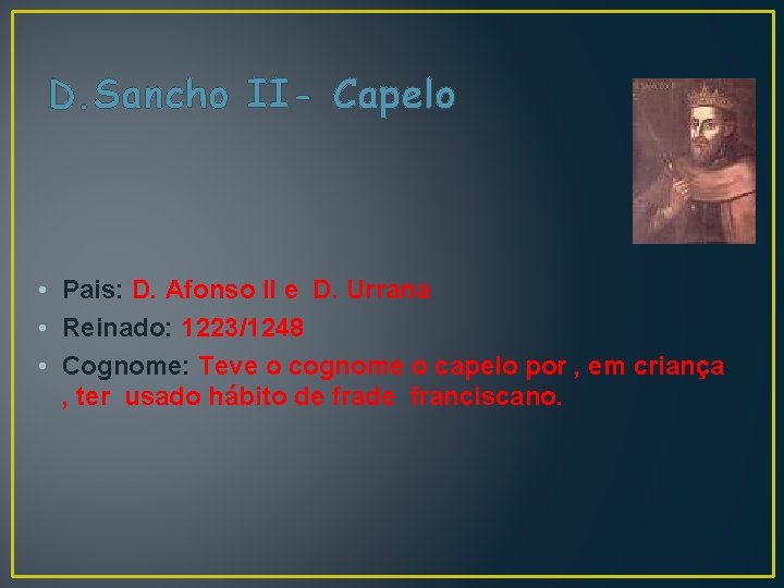 D. Sancho II- Capelo • Pais: D. Afonso II e D. Urrana • Reinado: