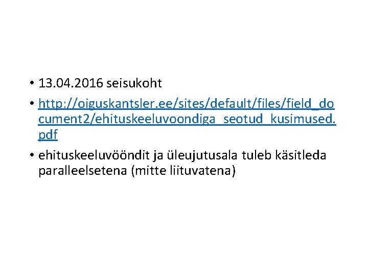  • 13. 04. 2016 seisukoht • http: //oiguskantsler. ee/sites/default/files/field_do cument 2/ehituskeeluvoondiga_seotud_kusimused. pdf •