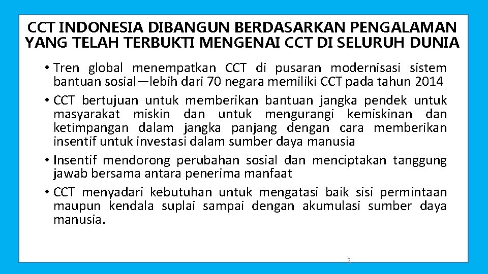 CCT INDONESIA DIBANGUN BERDASARKAN PENGALAMAN YANG TELAH TERBUKTI MENGENAI CCT DI SELURUH DUNIA •