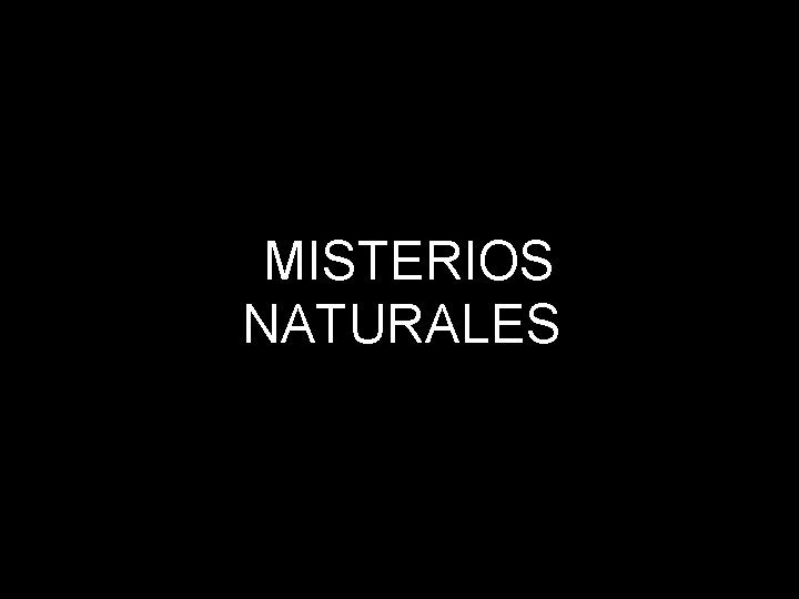 MISTERIOS NATURALES 