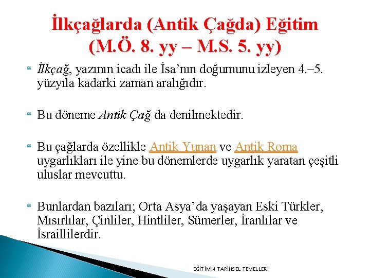 İlkçağlarda (Antik Çağda) Eğitim (M. Ö. 8. yy – M. S. 5. yy) İlkçağ,