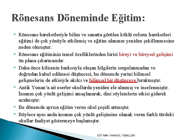 Rönesans Döneminde Eğitim: Rönesans hareketleriyle bilim ve sanatta görülen köklü reform hareketleri eğitimi de