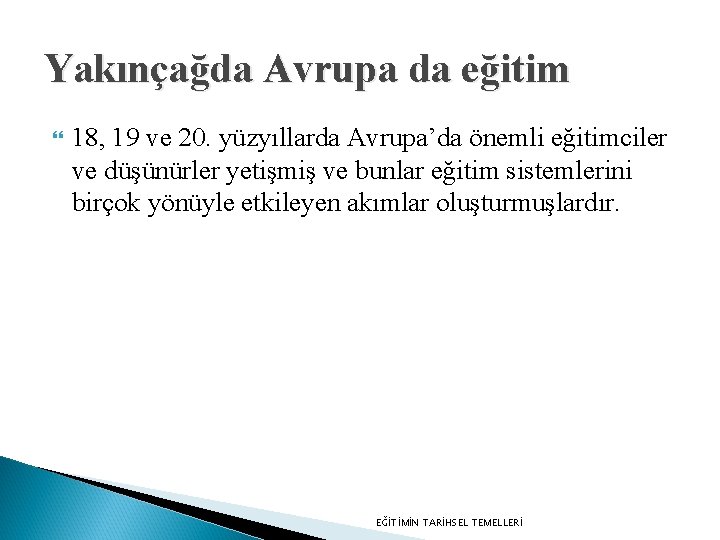 Yakınçağda Avrupa da eğitim 18, 19 ve 20. yüzyıllarda Avrupa’da önemli eğitimciler ve düşünürler