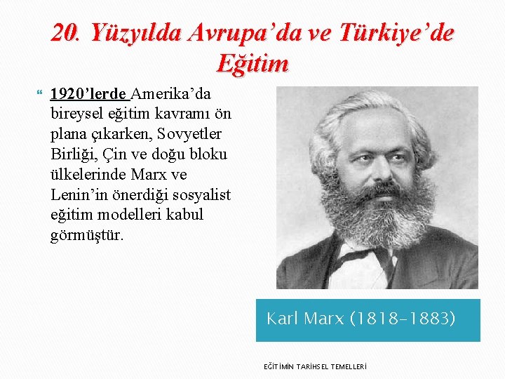 20. Yüzyılda Avrupa’da ve Türkiye’de Eğitim 1920’lerde Amerika’da bireysel eğitim kavramı ön plana çıkarken,