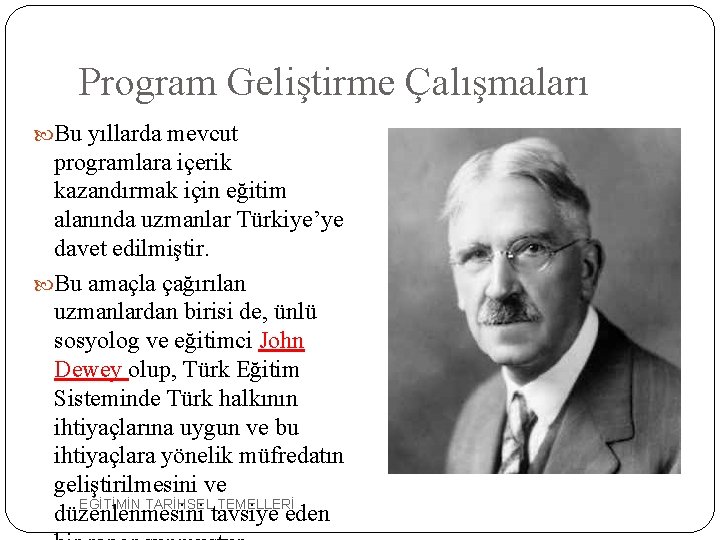 Program Geliştirme Çalışmaları Bu yıllarda mevcut programlara içerik kazandırmak için eğitim alanında uzmanlar Türkiye’ye