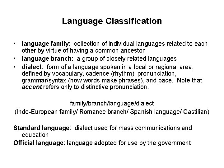 Language Classification • language family: collection of individual languages related to each other by Language Classification • language family: collection of individual languages related to each other by