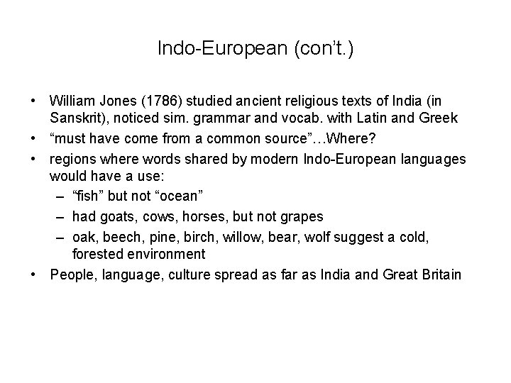 Indo-European (con’t. ) • William Jones (1786) studied ancient religious texts of India (in Indo-European (con’t. ) • William Jones (1786) studied ancient religious texts of India (in