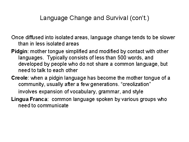 Language Change and Survival (con’t. ) Once diffused into isolated areas, language change tends Language Change and Survival (con’t. ) Once diffused into isolated areas, language change tends