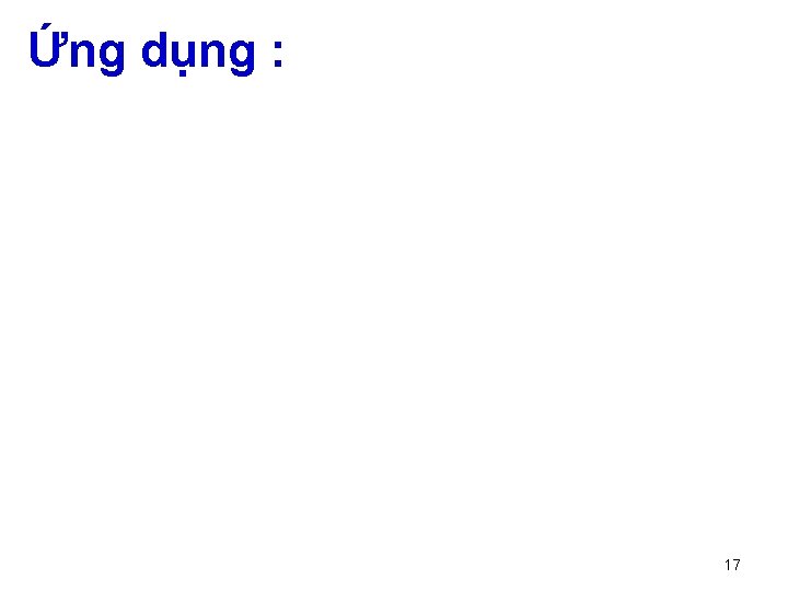 Ứng dụng : 17 